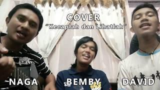 Kecaplah dan Lihatlah - Cover by Naga Niel, Bemby, David