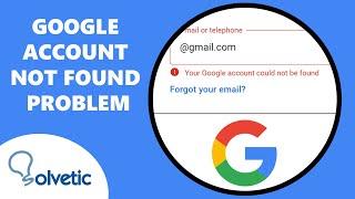 GOOGLE ACCOUNT NOT FOUND PROBLEM