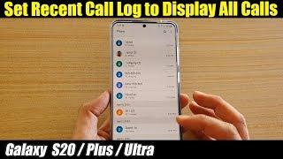 Galaxy S20/S20+: How to Set Recent Call Log To Display All Calls