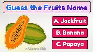 Fruits Name Quiz | Picture Quiz | Guessing the Fruits name | Quiz Time | @AAtoonsKids