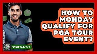 How To Monday Qualify For PGA Tour Event? - The Golf Xpert