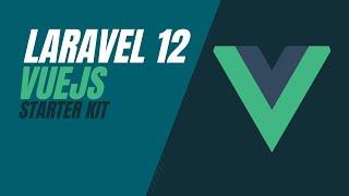 Laravel 12 Vue Starter Kit - The Perfect Setup for Your Next Project! 