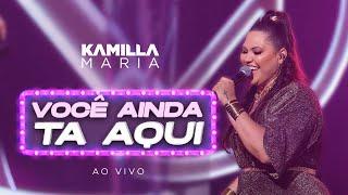 Kamilla Maria  - Você Ainda ta Aqui (Ao Vivo) DVD Tudo Começa Aqui