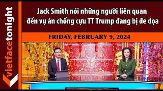 VFTonight | Jack Smith nói những người liên quan đến vụ án chống cựu TT Trump đang bị đe dọa |2/9/24