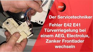 Fehler E42 E41 Türverriegelung bei einem AEG, Electrolux, Zanker Frontlader wechseln