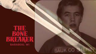 The Bone Breaker | Baraboo WI | True Crime