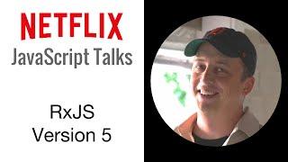 Netflix JavaScript Talks - RxJS Version 5