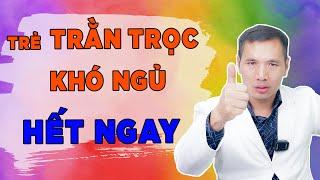 Cách xử lý trẻ trằn trọc khó ngủ - ngủ không sâu giấc cực đơn giản | DS Trương Minh Đạt