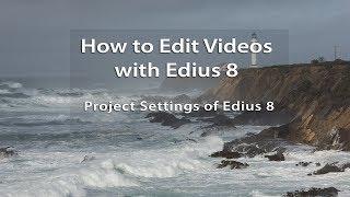 Edius 8 Tutorials - Lesson 5: Project Settings of Edius 8