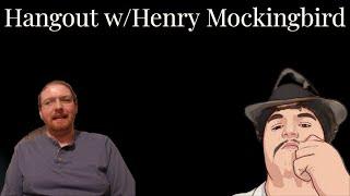 Hangout w/Henry Mockingbird #2