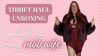 Thrift Haul Unboxing: Goodwill was serving mob wife today!