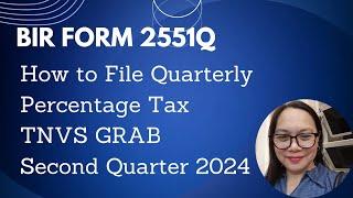 HOW TO FILE QUARTERLY PERCENTAGE TAX TNVS GRAB SECOND QUARTER 2024