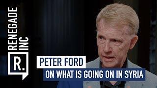 PETER FORD on What's Going on in Syria