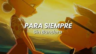 Para Siempre (Canción para dedicar al Amor de tu Vida) - Sin Bandera