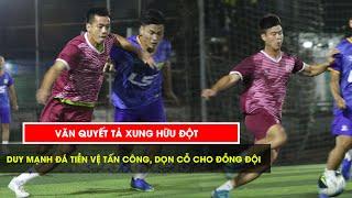 Văn Quyết, Duy Mạnh đá phủi gánh team, đối đầu ngôi sao đội tuyển Futsal Việt Nam