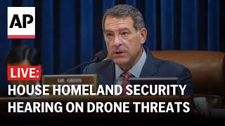 LIVE: House Committee on Homeland Security holds hearing on drone threats