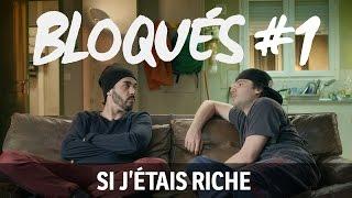 Bloqués #1 - Si j'étais riche