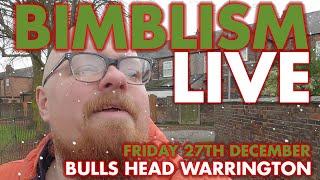 SOLD OUT!!!! Xmas Bimblism LIVE!!!!! 27th December!!!! SOLD OUT!!!!!