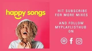 Happy Songs | Happy Music | Happy Playlist | Happy Tunes | Happy Mix | Uplifting Pop