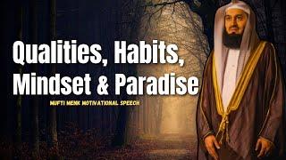 Qualities, Habits, Mindset & Paradise - Mufti Menk | Sunnah Safe space