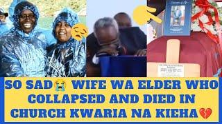 THIS IS SAD! WIFE WA ELDER WHO COLLAPSED AND DIED IN CHURCH KWARIA NDETO CIA MAITHORI