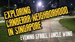 Evening Stroll: Exploring Canberra Neighborhood in Singapore | Uncle Wong