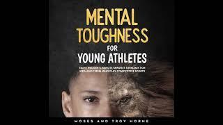 Mental Toughness For Young Athletes by Troy Horne