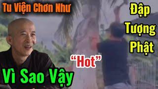 Vì Sao Thầy Thích Mật Hạnh Tại Tu Viện Chơn Như Lại Đi Đập Tượng Phật #ChợViệtTV