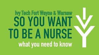 So You Want to be A Nurse | Ivy Tech Fort Wayne & Warsaw | CCEC
