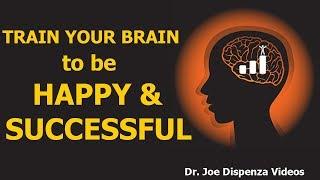 Dr Joe Dispenza: Train your Brain to be Happy & Successful