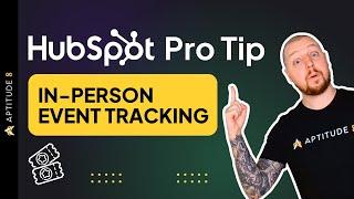 HubSpot Pro Tips: In-Person Event Tracking