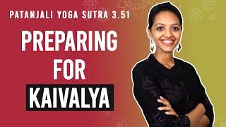 Patanjali Yoga Sutra 3.51 - Preparing For Kaivalya | Yoga Teacher Training | Anvita Dixit