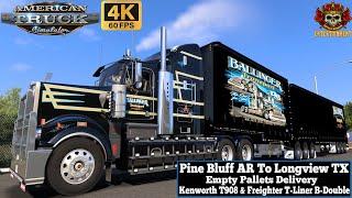 ATS 1.51 4K | Pine Bluff AR To Longview TX | Kenworth T908 RTA & Freighter T-Liner B-Double #ats