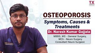 Osteoporosis: Symptoms, Causes & Treatments || Dr Naresh Kumar || TX Hospitals || Latest Health Tips