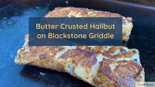 Butter Crusted Halibut on Blackstone Griddle