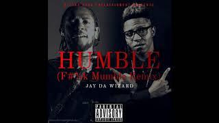 Jay Da Wizard - Humble (F#%k Mumble Remix)