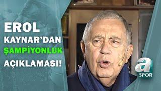 Erol Kaynar :"Beşiktaş'ın Şampiyonluk Şansını Rakiplerine Göre Önde Görüyorum"