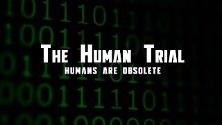 The Human Trial The Entire Digital Horror