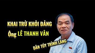 Đàm Vĩnh Biệt /Khai Trừ Khỏi Đảng  ông Lê Thanh Vân
