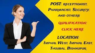 Recruitment for Receptionist, Pharmacist, Security  | Thoubal, Imphal East, Imphal West, Bishnupur