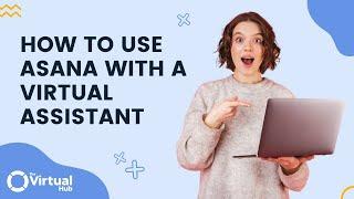 How To Use Asana With A Virtual Assistant | Tips for Working with a VA to Manage Asana Projects