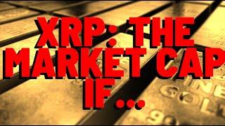 XRP: The Market Cap IF IT KNOCKS OUT...