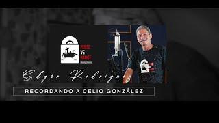 Medley Edgar Rodríguez "EL Abuelo", recordando a Celio González