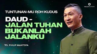 Tuntunan-Mu Roh Kudus | Daud : Jalan Tuhan Bukanlah Jalanku (Official Philip Mantofa)