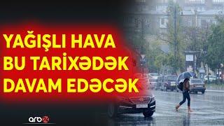 Yağış bitir, günəşli günlər geri dönür - HAVA PROQNOZU AÇIQLANDI