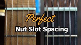 Nut Slot Spacing *FOOLPROOF METHOD* - Works for 12 Strings Too!