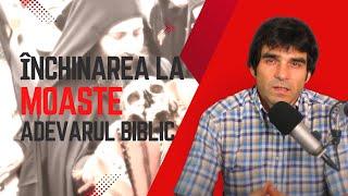 ÎNCHINAREA LA MOAȘTE: Ce spune Biblia? | Adrian Blajinschi