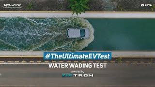 Water Wading Test | #TheUltimateEVTest | Tata Motors Electric Mobility