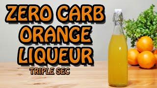 KETO LOW CARB ORANGE LIQUEUR | Sugar Free Triple Sec