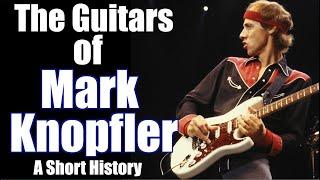 The Guitars of Mark Knopfler: A Short History